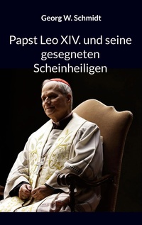 Vorderes Coverbild Papst Leo XIV. und seine gesegneten Scheinheiligen