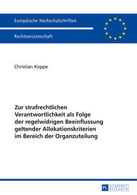 Vorderes Coverbild Zur strafrechtlichen Verantwortlichkeit als Folge der regelwidrigen Beeinflussung geltender Allokationskriterien im Bereich der Organzuteilung
