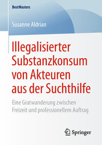 Vorderes Coverbild Illegalisierter Substanzkonsum von Akteuren aus der Suchthilfe