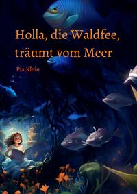 Vorderes Coverbild Holla, die Waldfee, träumt vom Meer