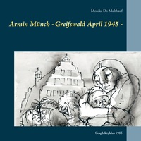 Vorderes Coverbild Armin Münch - Greifswald April 1945 -