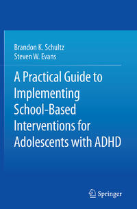 Vorderes Coverbild A Practical Guide to Implementing School-Based Interventions for Adolescents with ADHD