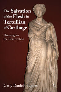 Vorderes Coverbild The Salvation of the Flesh in Tertullian of Carthage