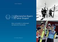 Vorderes Coverbild Olympisches Bayern. 100 Jahre Skisport