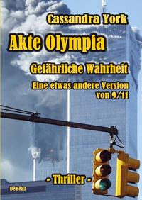Vorderes Coverbild Akte Olympia - Gefährliche Wahrheit - Eine etwas andere Version von 9/11