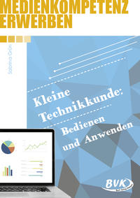 Vorderes Coverbild Medienkompetenz erwerben: Kleine Technikkunde: Bedienen und Anwenden