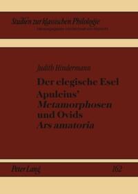 Vorderes Coverbild Der elegische Esel. Apuleius’ «Metamorphosen» und Ovids «Ars amatoria»