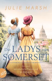 Vorderes Coverbild Die Ladys von Somerset – Ein Lord, die rebellische Frances und die Ballsaison