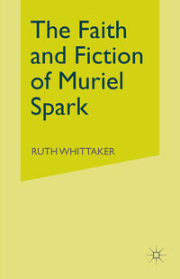 Vorderes Coverbild The Faith and Fiction of Muriel Spark