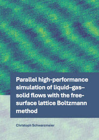 Vorderes Coverbild Parallel high-performance simulation of liquid-gas-solid flows with the free-surface lattice Boltzmann method