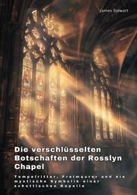 Vorderes Coverbild Die verschlüsselten Botschaften der Rosslyn Chapel