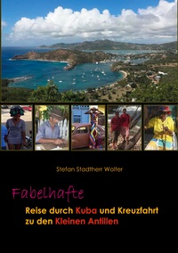 Vorderes Coverbild Fabelhafte Reise durch Kuba und Kreuzfahrt zu den Kleinen Antillen