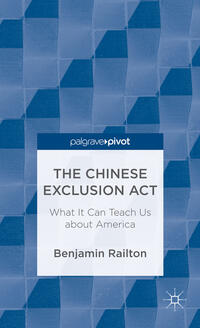 Vorderes Coverbild The Chinese Exclusion Act: What It Can Teach Us about America