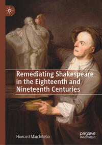 Vorderes Coverbild Remediating Shakespeare in the Eighteenth and Nineteenth Centuries