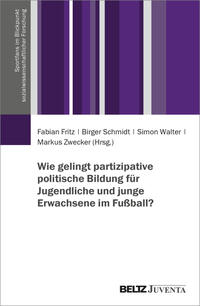 Vorderes Coverbild Wie gelingt partizipative politische Bildung für Jugendliche und junge Erwachsene im Fußball?
