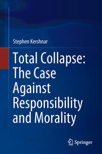 Vorderes Coverbild Total Collapse: The Case Against Responsibility and Morality