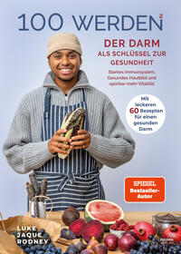 Vorderes Coverbild 100 werden - Der Darm als Schlüssel zur Gesundheit