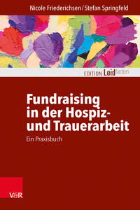 Vorderes Coverbild Fundraising in der Hospiz- und Trauerarbeit – ein Praxisbuch