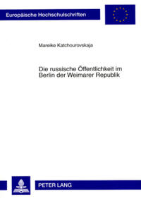 Vorderes Coverbild Die russische Öffentlichkeit im Berlin der Weimarer Republik