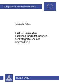 Vorderes Coverbild «From Fact to Fiction». Zum Funktions- und Statuswandel der Fotografie seit der Konzeptkunst
