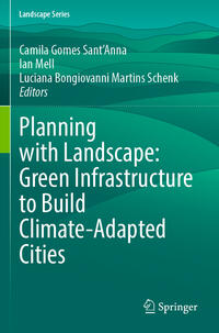 Vorderes Coverbild Planning with Landscape: Green Infrastructure to Build Climate-Adapted Cities