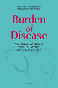 Vorderes Coverbild Burden of Disease – Wie Volkskrankheiten Gesellschaft und Wirtschaft belasten