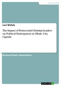 Vorderes Coverbild The Impact of Pentecostal Christian Leaders on Political Participation in Mbale City, Uganda