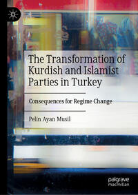 Vorderes Coverbild The Transformation of Kurdish and Islamist Parties in Turkey