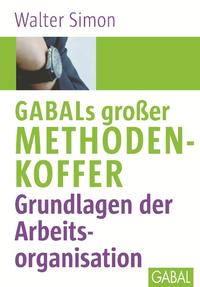Vorderes Coverbild GABALs großer Methodenkoffer. Grundlagen der Arbeitsorganisation