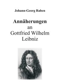 Vorderes Coverbild Annäherungen an Gottfried Wilhelm Leibniz