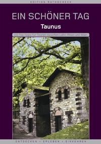 Vorderes Coverbild Taunus - Ein schöner Tag . 111 Top Tipps für Touren zwischen Lahn, Rhein und Main