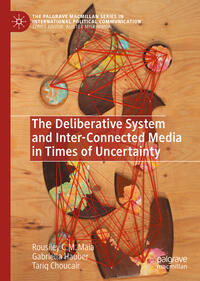 Vorderes Coverbild The Deliberative System and Inter-Connected Media in Times of Uncertainty