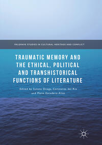 Vorderes Coverbild Traumatic Memory and the Ethical, Political and Transhistorical Functions of Literature