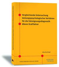 Vorderes Coverbild Vergleichende Untersuchung leistungspsychologischer Verfahren für die Fahreignungsdiagnostik älterer Kraftfahrer