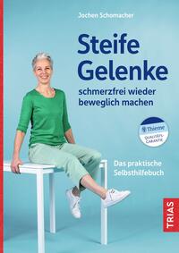 Vorderes Coverbild Steife Gelenke schmerzfrei wieder beweglich machen