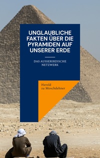 Vorderes Coverbild Unglaubliche Fakten über die Pyramiden auf unserer Erde