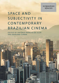 Vorderes Coverbild Space and Subjectivity in Contemporary Brazilian Cinema