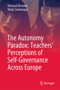Vorderes Coverbild The Autonomy Paradox: Teachers’ Perceptions of Self-Governance Across Europe