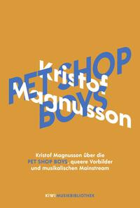 Vorderes Coverbild Kristof Magnusson über Pet Shop Boys, queere Vorbilder und musikalischen Mainstream