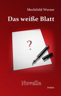 Vorderes Coverbild Das weiße Blatt - Die ungewöhnliche Geschichte einer unerfüllbaren Liebe