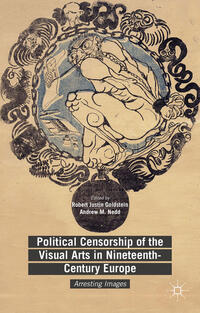 Vorderes Coverbild Political Censorship of the Visual Arts in Nineteenth-Century Europe