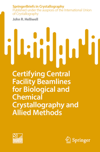 Vorderes Coverbild Certifying Central Facility Beamlines for Biological and Chemical Crystallography and Allied Methods