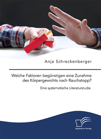 Vorderes Coverbild Welche Faktoren begünstigen eine Zunahme des Körpergewichts nach Rauchstopp? Eine systematische Literaturstudie