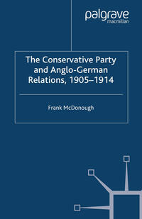 Vorderes Coverbild The Conservative Party and Anglo-German Relations, 1905-1914