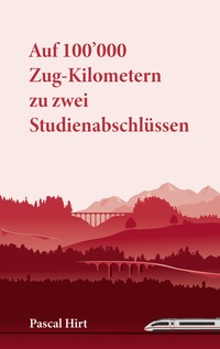 Vorderes Coverbild Auf 100'000 Zug-Kilometern zu zwei Studienabschlüssen
