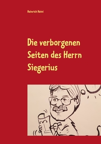 Vorderes Coverbild Die verborgenen Seiten des Herrn Siegerius