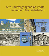 Vorderes Coverbild Alte und vergangene Gasthöfe in und um Friedrichshafen