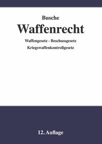 Vorderes Coverbild Waffenrecht - Praxiswissen für Waffenbesitzer, Handel, Verwaltung und Justiz