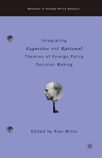 Vorderes Coverbild Integrating Cognitive and Rational Theories of Foreign Policy Decision Making