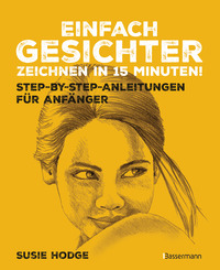 Vorderes Coverbild Einfach Gesichter zeichnen in 15 Minuten! Step-by-step-Anleitungen für Anfänger -